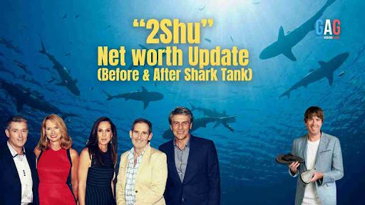“2Shu” Net worth Update (Before & After Shark Tank)