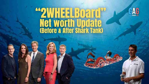 “2WHEELBoard” Net worth Update (Before & After Shark Tank)