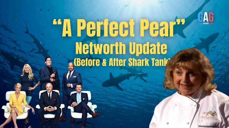 “A Perfect Pear” Networth Update (Before & After Shark Tank)
