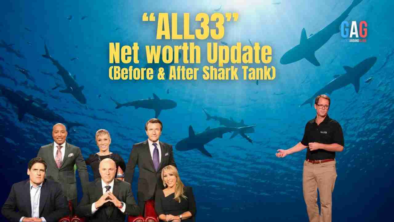 ALL33_- Net worth Update (Before & After Shark Tank)