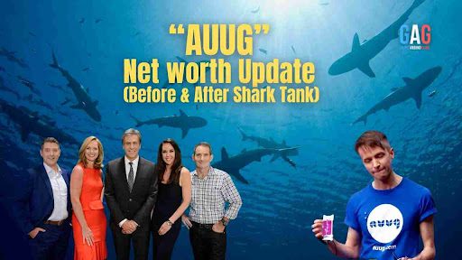 “AUUG” Net worth Update (Before & After Shark Tank)