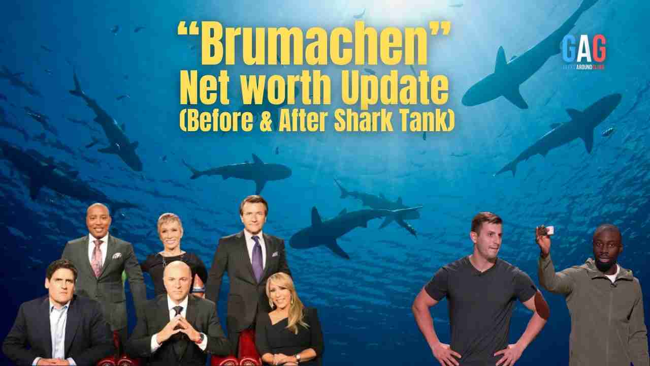 Brumachen_- Net worth Update (Before & After Shark Tank)