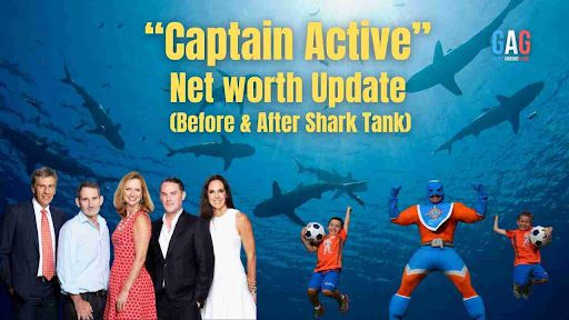“Captain Active” Net worth Update (Before & After Shark Tank)