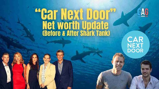 “Car Next Door” Net worth Update (Before & After Shark Tank)