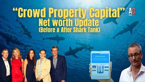 “Crowd Property Capital” Net worth Update (Before & After Shark Tank)