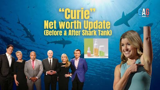 “Curie” Net worth Update (Before & After Shark Tank)