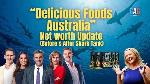 “Delicious Foods Australia” Net worth Update (Before & After Shark Tank)