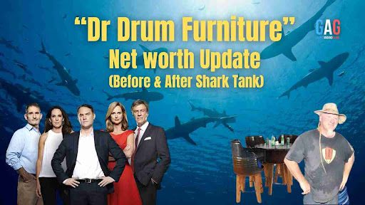 “Dr Drum Furniture” Net worth Update (Before & After Shark Tank)