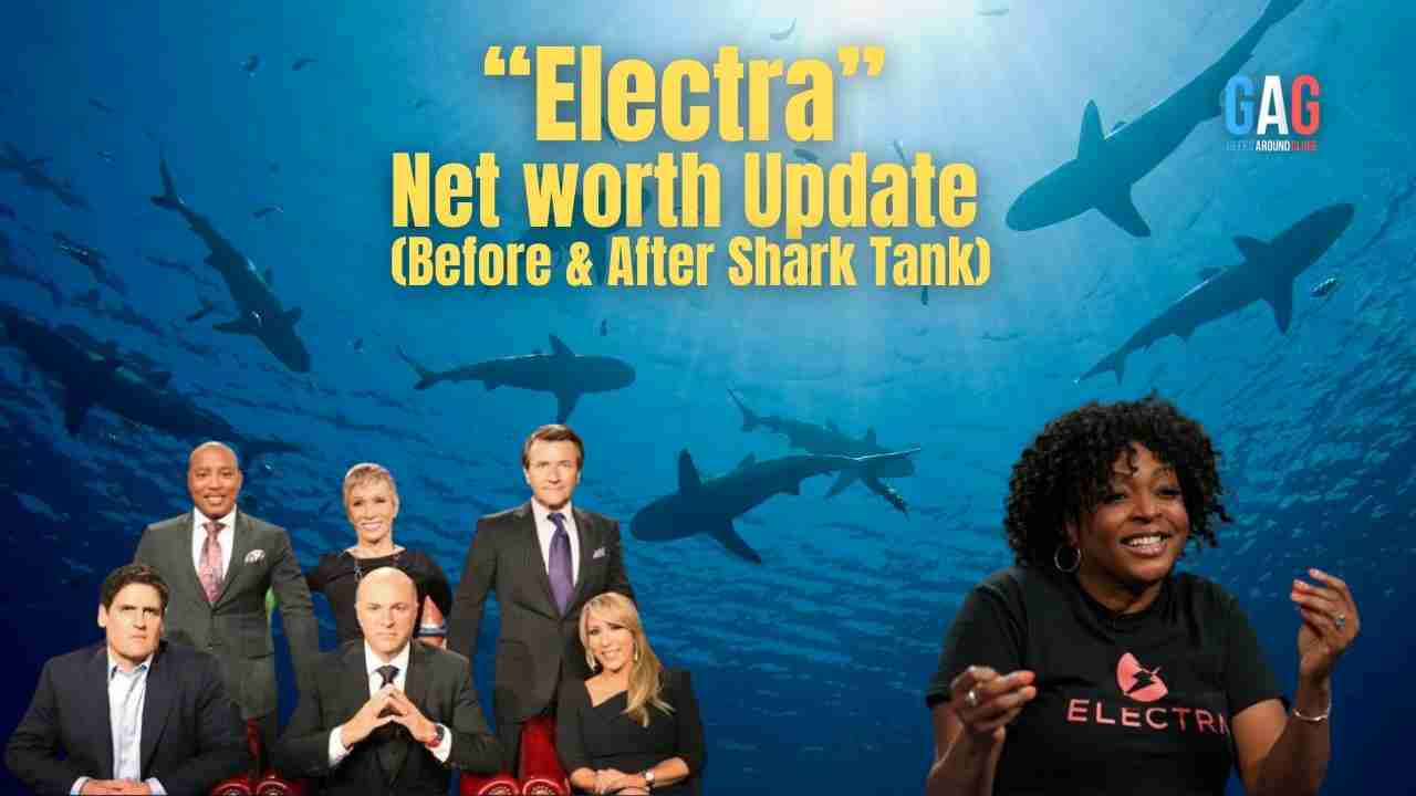 Electra_- Net worth Update (Before & After Shark Tank)