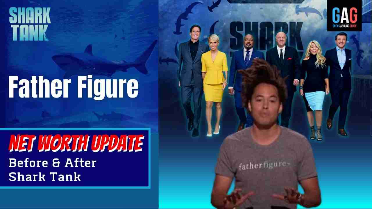 Father Figure – Shark Tank US (Net worth Update)