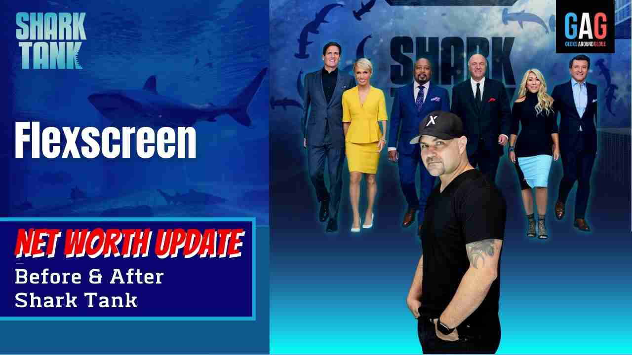 Flexscreen-Shark-Tank-US-Net-worth-Update
