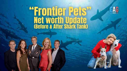 “Frontier Pets” Net worth Update (Before & After Shark Tank)