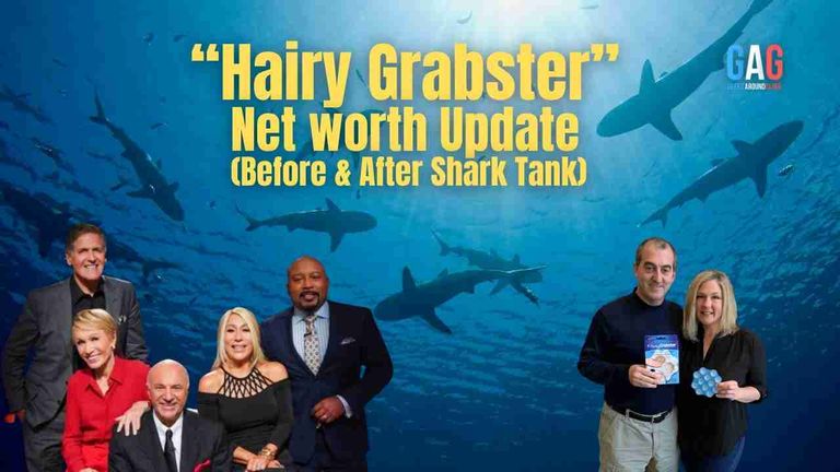 Hairy Grabster – Net worth Update (Before & After Shark Tank)
