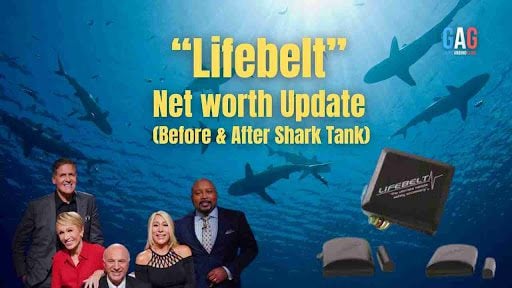“Lifebelt” Net worth Update (Before & After Shark Tank)