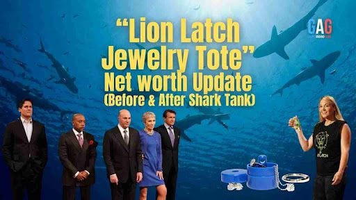 “Lion Latch Jewelry Tote” Net worth Update (Before & After Shark Tank)
