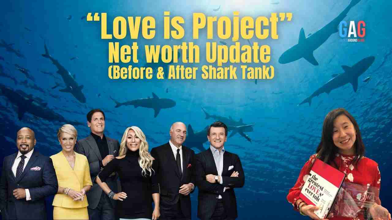 Love is Project – Net worth Update (Before & After Shark Tank)