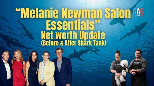 “Melanie Newman Salon Essentials” Net worth Update (Before & After Shark Tank)
