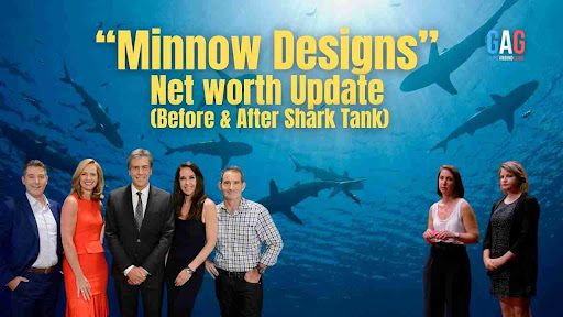 “Minnow Designs” Net worth Update (Before & After Shark Tank)