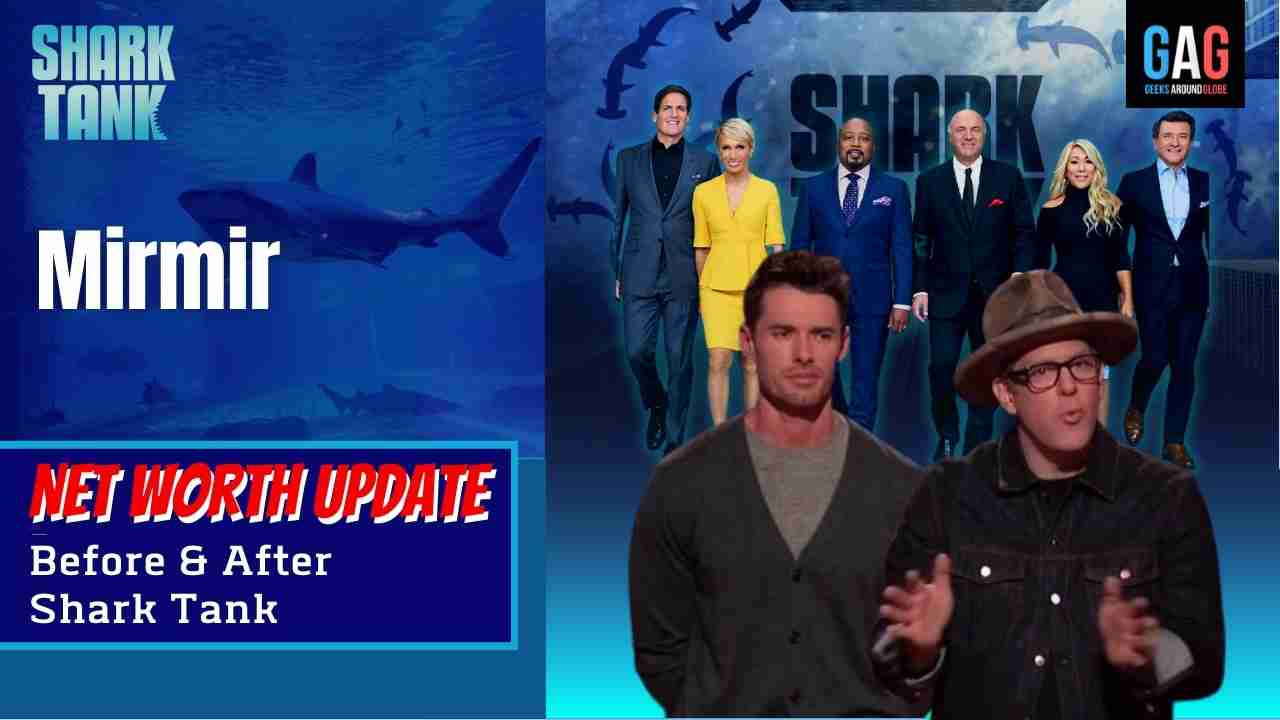 Mirmir – Shark Tank US (Net worth Update)