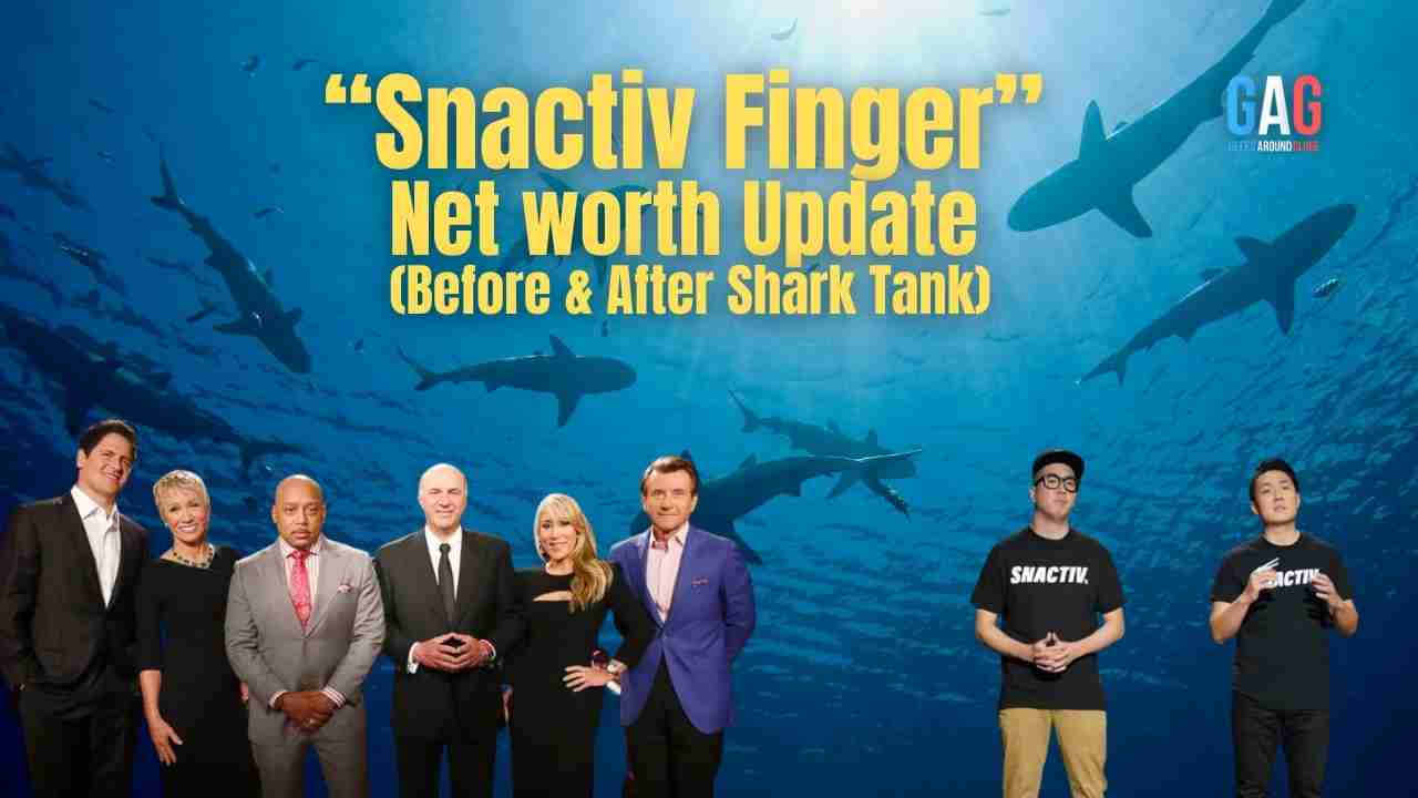 – Net worth Update (Before & After Shark Tank)
