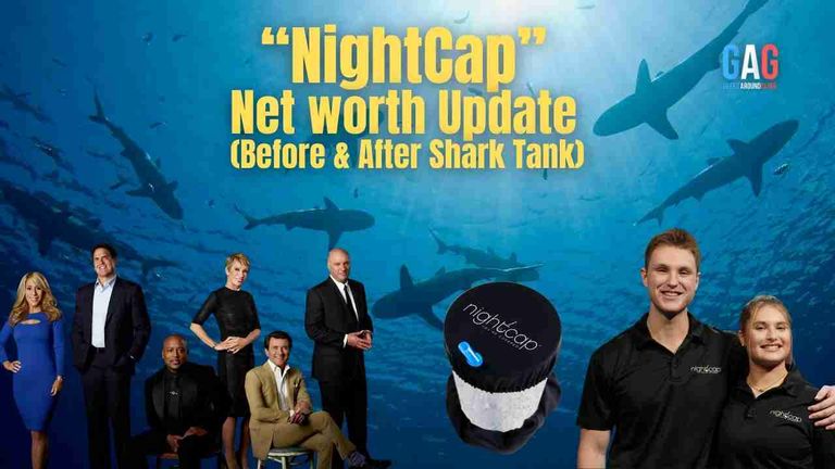 NightCap – Net worth Update (Before & After Shark Tank)