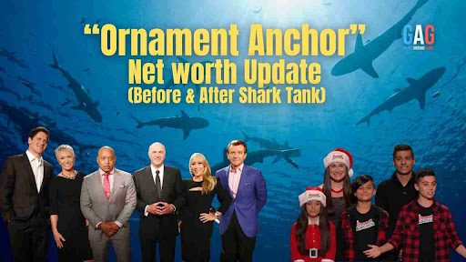 “Ornament Anchor” Net worth Update (Before & After Shark Tank)