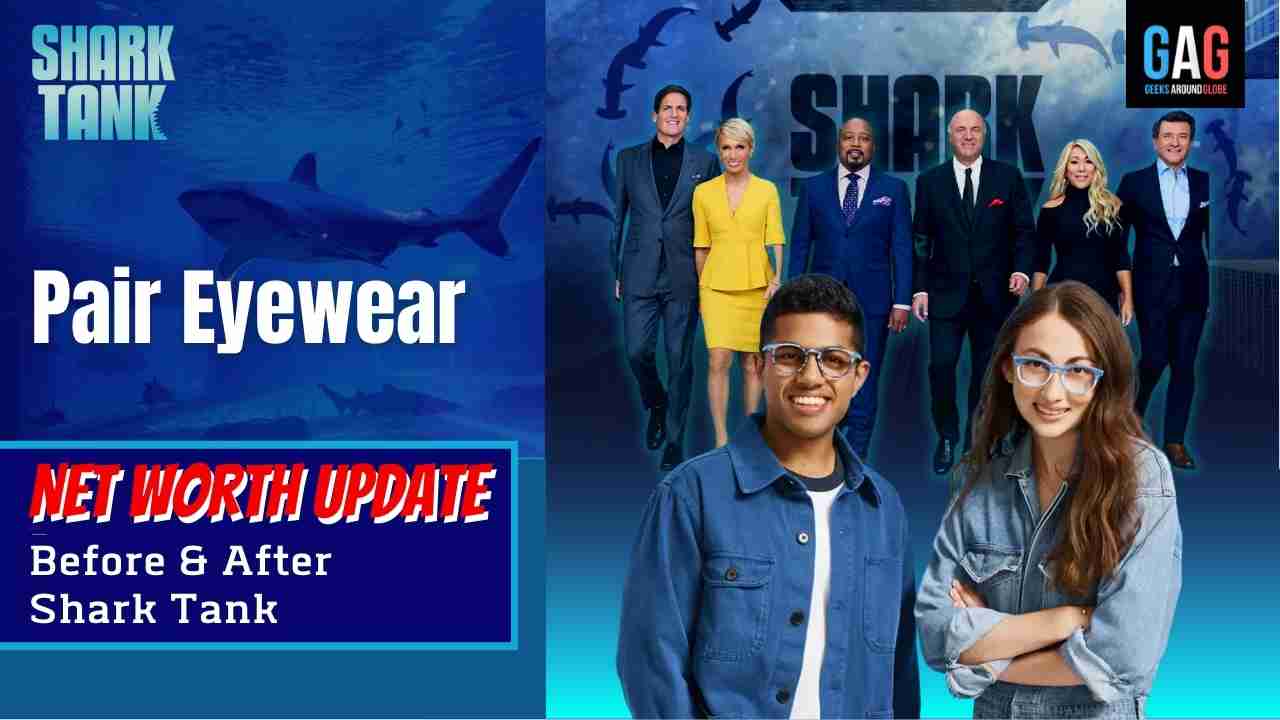 Pair Eyewear – Shark Tank US (Net worth Update)