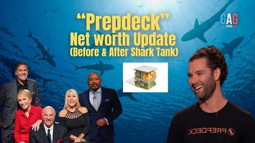 “Prepdeck” Net worth Update (Before & After Shark Tank)