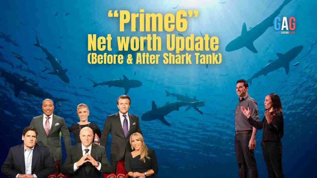 Prime6_- Net worth Update (Before & After Shark Tank)