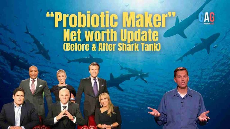 Probiotic Maker – Net worth Update (Before & After Shark Tank)
