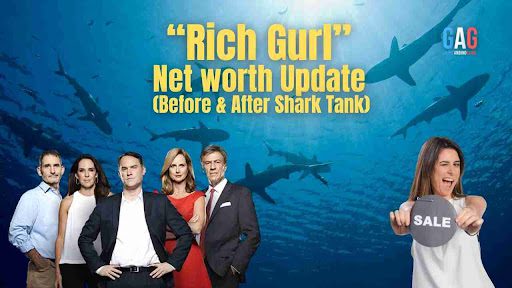 “Rich Gurl” Net worth Update (Before & After Shark Tank)