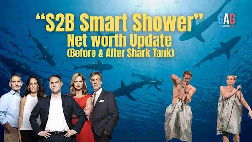 “S2B Smart Shower” Net worth Update (Before & After Shark Tank)