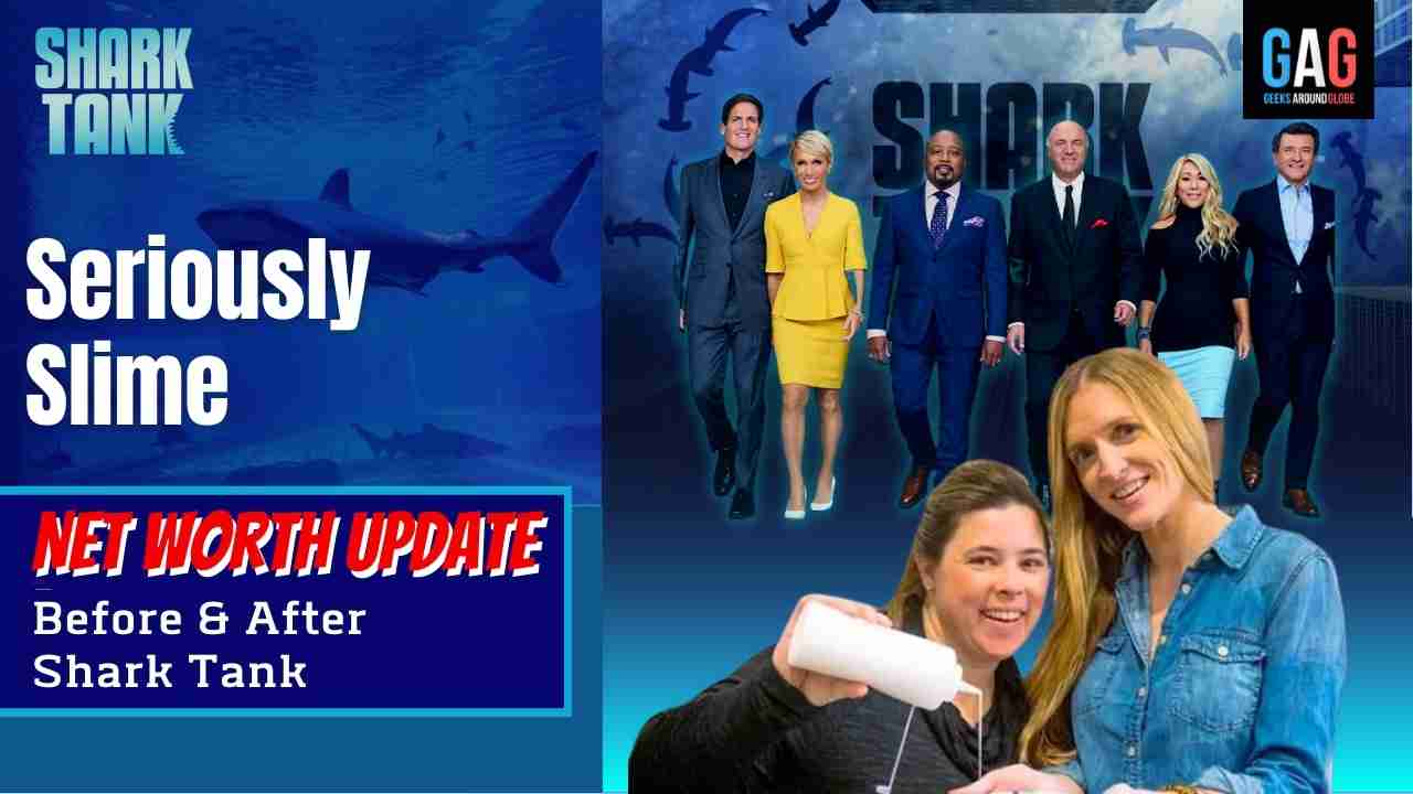 Seriously-Slime-Shark-Tank-US-Net-worth