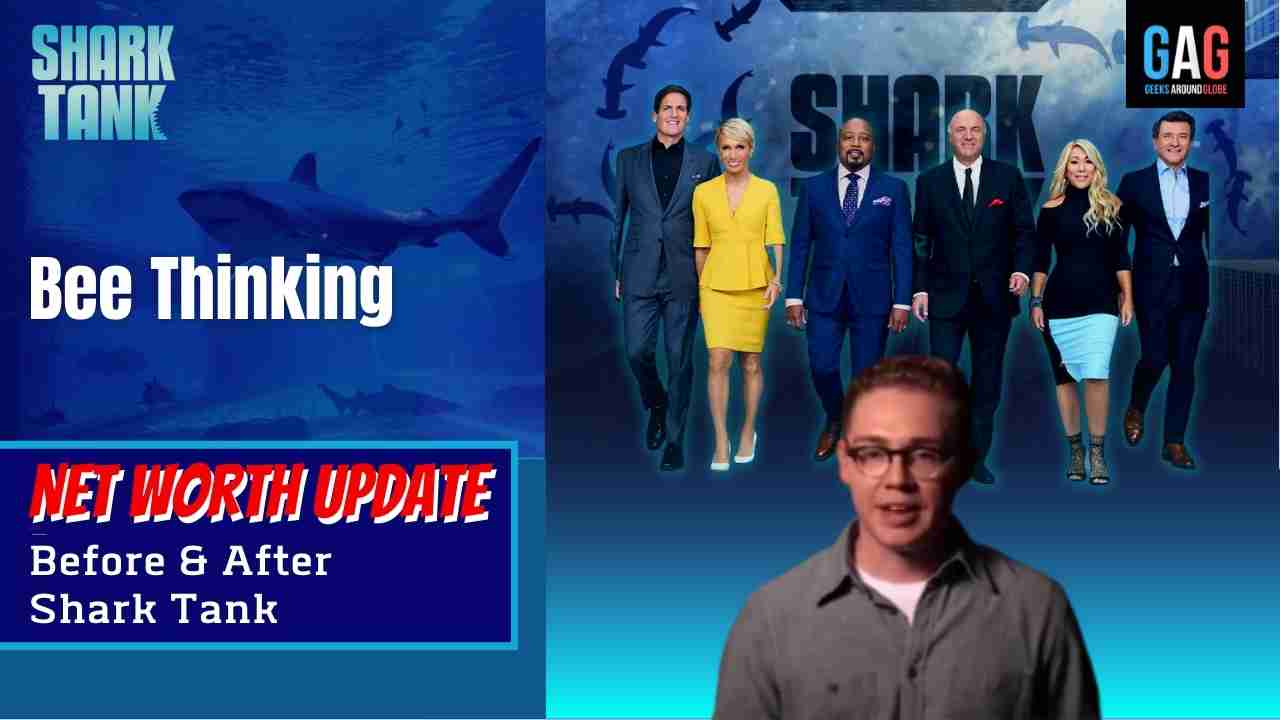 - Shark Tank US (Net worth Update)Bee Thinking