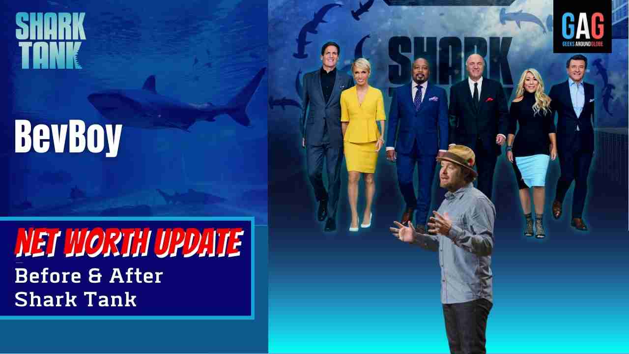 - Shark Tank US (Net worth Update)BevBoy