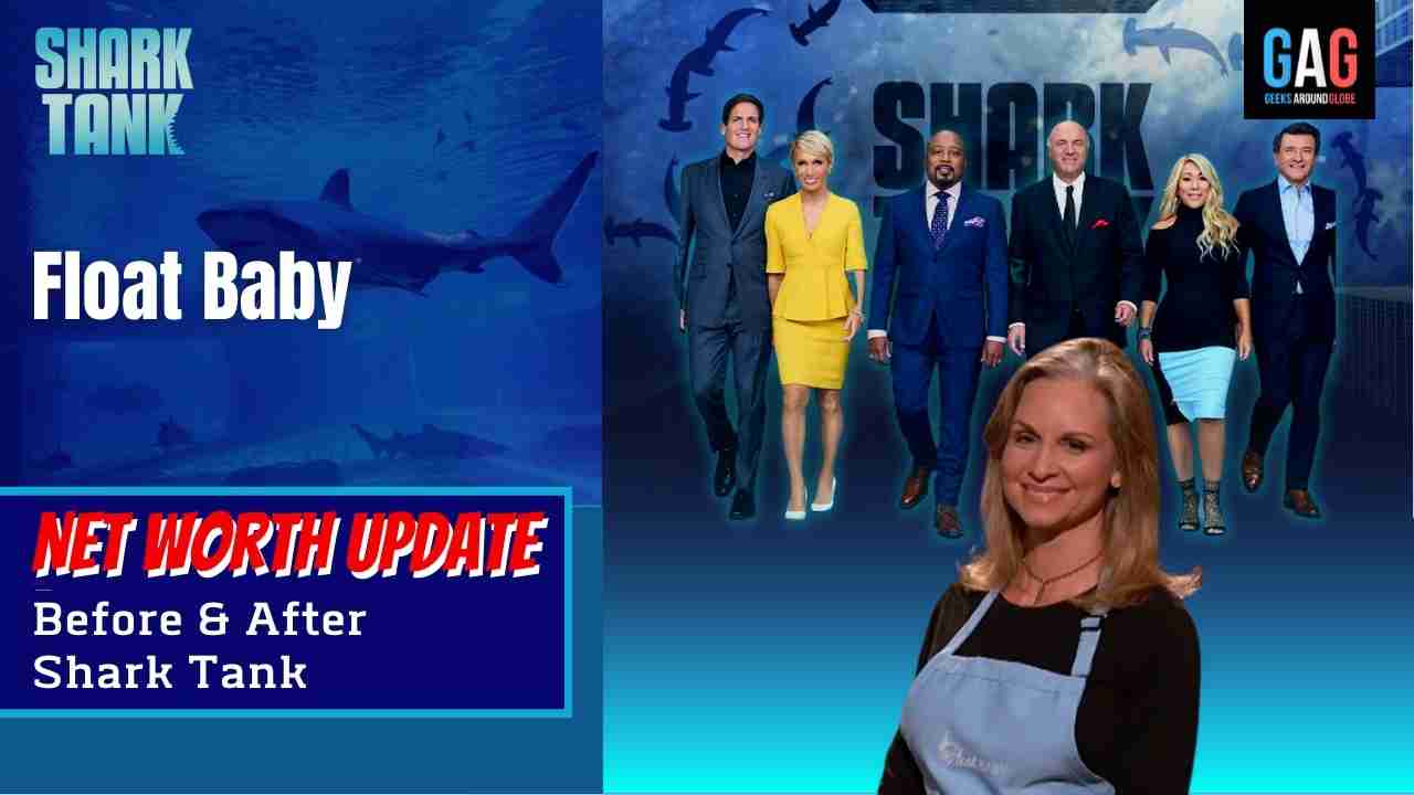 – Shark Tank US (Net worth Update)Float Baby