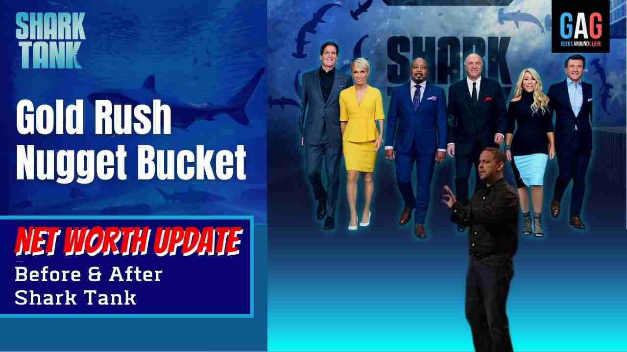 - Shark Tank US (Net worth Update)Gold Rush Nugget Bucket