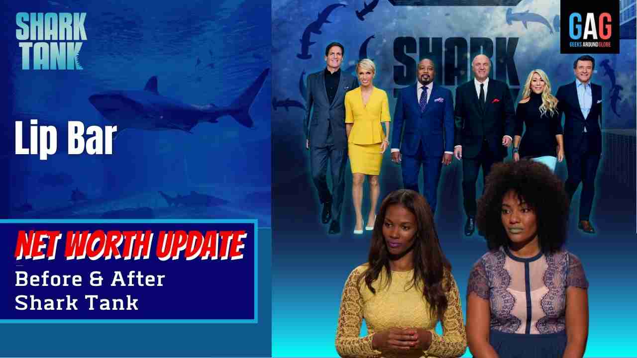 - Shark Tank US (Net worth Update)Lip Bar