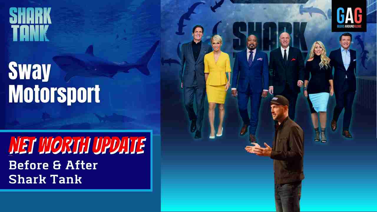 Shark-Tank-US-Net-worth-UpdateSway-Motorsport