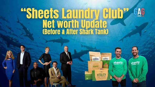 “Sheets Laundry Club” Net worth Update (Before & After Shark Tank)