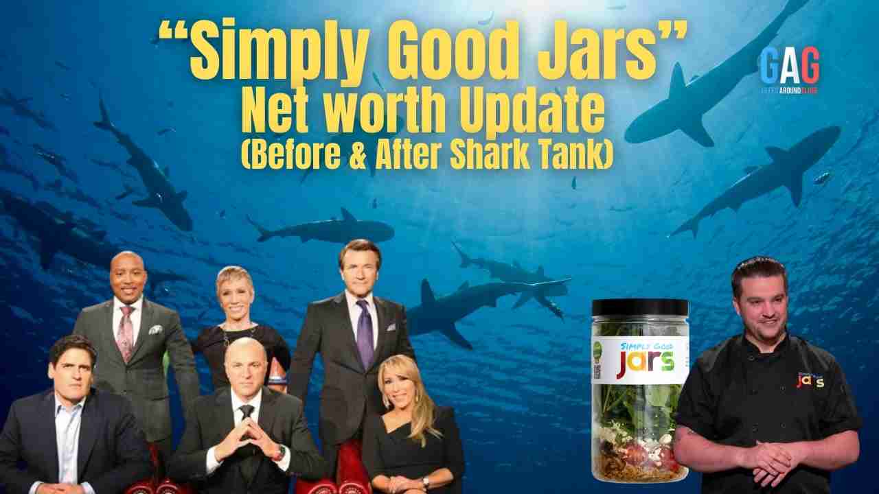 Simply Good Jars – Net worth Update (Before & After Shark Tank)