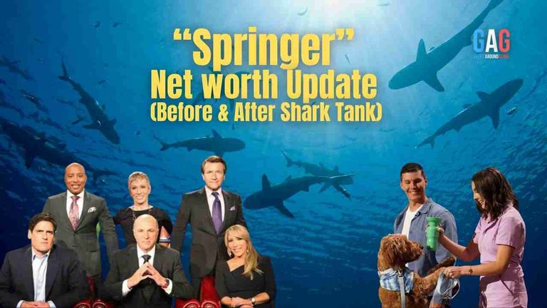 Springer – Net worth Update (Before & After Shark Tank)