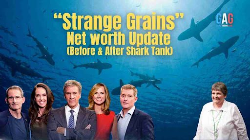 “Strange Grains” Net worth Update (Before & After Shark Tank)