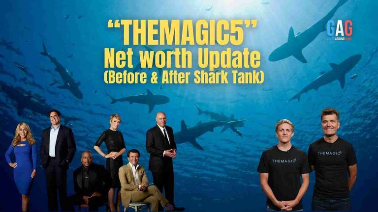 THEMAGIC5 – Net worth Update (Before & After Shark Tank)
