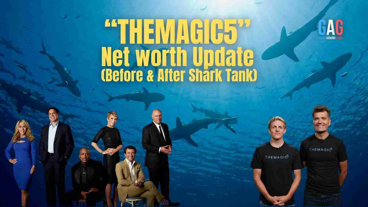 THEMAGIC5 – Net worth Update (Before & After Shark Tank)