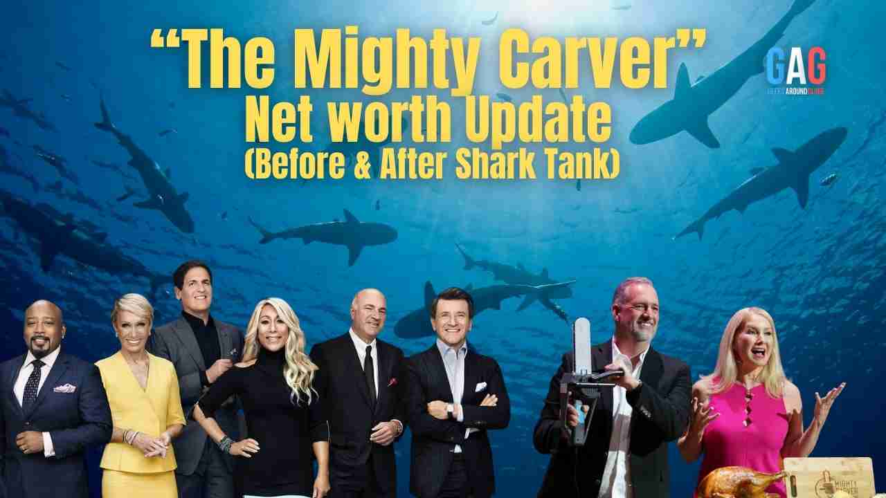 The Mighty Carver – Net worth Update (Before & After Shark Tank)