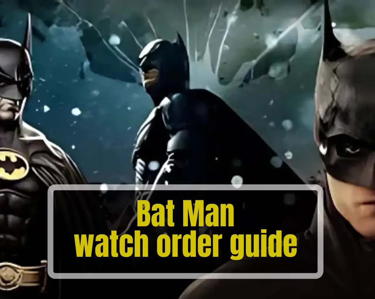 Multiple versions of Batman from different movie eras shown together, highlighting the Batman watch order guide.