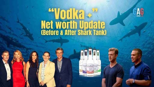 “Vodka +” Net worth Update (Before & After Shark Tank)