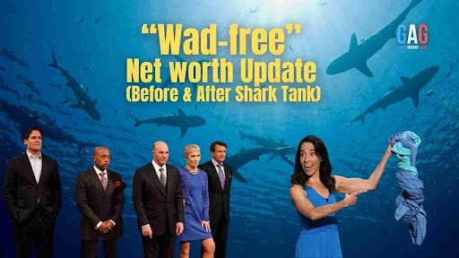 “Wad-free” Net worth Update (Before & After Shark Tank)