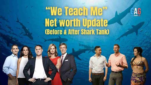 “We Teach Me” Net worth Update (Before & After Shark Tank)